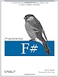 Programming F#: A comprehensive guide for writing simple code to solve complex problems (Animal Guide)