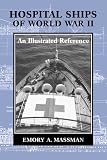 Hospital Ships of World War II: An Illustrated Reference