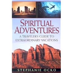 Spiritual Adventures: A Traveler's Guide to Extraordinary Vacations