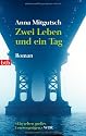 Zwei Leben und ein Tag: Roman