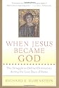 When Jesus Became God
