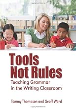 Tools, Not Rules Teaching Grammar in the Writing Classroom