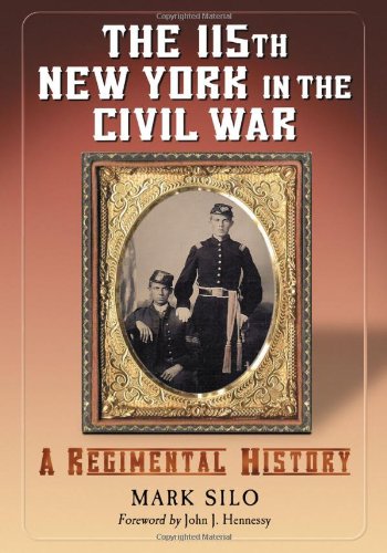The 115th New York in the Civil War: A Regimental History