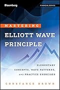 Mastering Elliott Wave Principle: Elementary Concepts, Wave Patterns, and Practice Exercises