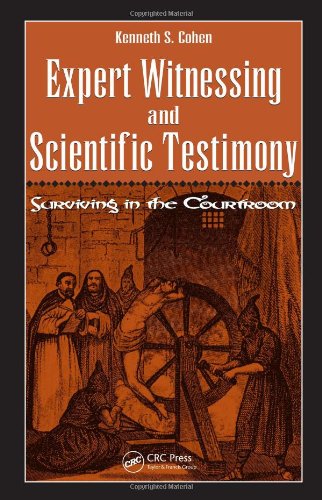 Expert Witnessing and Scientific Testimony: Surviving in the Courtroom