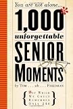 1,000 Unforgettable Senior Moments: Of Which We Could Remember Only 246