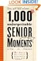 1,000 Unforgettable Senior Moments: Of Which We Could Remember Only 246