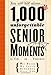 1,000 Unforgettable Senior Moments: Of Which We Could Remember Only 246