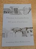 Houses in Canterbury : examples of five hundred years of local homes