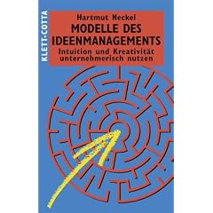 Modelle des Ideenmanagements: Intuition und Kreativit�t unternehmerisch nutzen
