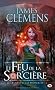 Les Bannis et les Proscrits, tome 1 : Le Feu de la Sor'ci�re