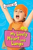 My lively heart and lungs