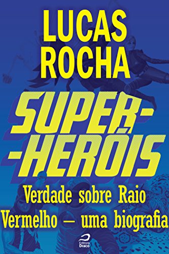 Super-Heróis - Verdade sobre Raio Vermelho - uma biografia (Portuguese Edition)