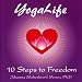 YogaLife: 10 Steps to Freedom