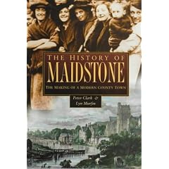 The History of Maidstone: The Making of a Modern County Town (Regional)