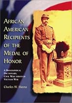 African American Recipients of the Medal of Honor: A Biographical Dictionary, Civil War Through Vietnam War