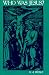 Who Was Jesus?: A Critique of the New Testament Record