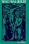 Who Was Jesus?: A Critique of the New Testament Record