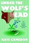 Under the Wolf's Head: The First Callista Bagley Gardening Mystery