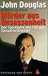 M�rder aus Besessenheit. Der Top- Agent des FBI jagt Sexualverbrecher
