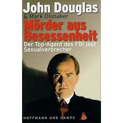 M�rder aus Besessenheit. Der Top- Agent des FBI jagt Sexualverbrecher