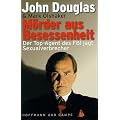 M�rder aus Besessenheit. Der Top- Agent des FBI jagt Sexualverbrecher