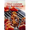 Tout cuisiner au barbecue : 30 recettes sal�es et sucr�es � faire griller !