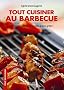 Tout cuisiner au barbecue : 30 recettes sal�es et sucr�es � faire griller !