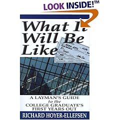 What It Will Be Like: A Layman's Guide To The College Graduate's First Years Out