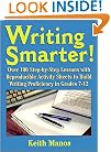 Writing Smarter: Over 100 Step-By-Step Lessons With Reproducible Activity Sheets To Build Writing Proficiency in Grades 7-12