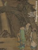 Bridges to heaven : essays on East Asian art in honor of Professor Wen C. Fong