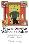 How to Survive Without a Salary: Learning How to Live the Conserver Lifestyle