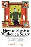 How to Survive Without a Salary: Learning How to Live the Conserver Lifestyle