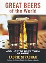 Great Beers of the World: And How to Brew Them at Home