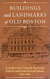Buildings and Landmarks of Old Boston: A Guide to the Colonial, Provincial, Federal, and Greek Revival Periods, 1630-1850 (1584650923) by Andros, Howard S.