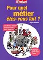 Pour quel m&eacute;tier &ecirc;tes-vous fait ?