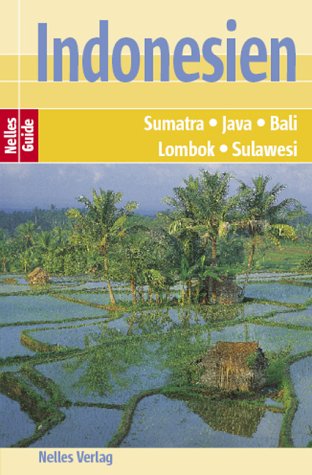 City Travel Guides Discounted  Bücher : Nelles Guide Reiseführer Indonesien. Sumatra, Java, Bali, Lombok, Sulawesi.  Mit extra Hotelverzeichnis und zahlreichen Detailkarten
