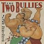 The Two Bullies
