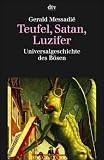 Teufel, Satan, Luzifer - Universalgeschichte des B&ouml;sen. - Gerald Messadi&eacute;