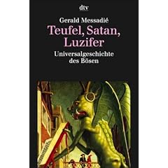 Teufel, Satan, Luzifer. Universalgeschichte des B�sen.