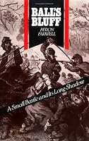 Balls Bluff: A Small Battle and Its Long Shadow