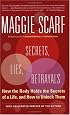 Secrets, Lies, Betrayals: How the Body Holds the Secrets of a Life, and How to Unlock Them