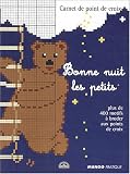 Bonne nuit les petits : Plus de 400 motifs � broder aux points de croix