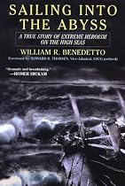Sailing into the Abyss: A True Story of Extreme Heroism on the High Seas--winner of the 2006 US Maritime Literature Award