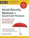 Social Security, Medicare & Government Pensions: Get the Most Out of Your Retirement & Medical Benefits