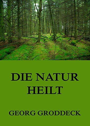 Die Natur heilt (German Edition)