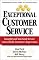Exceptional Customer Service: Going Beyond Your Good Service to Exceed the Customer's Expectation