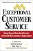Exceptional Customer Service: Going Beyond Your Good Service to Exceed the Customer's Expectation
