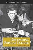 Discovering Popular Culture (A Longman Topics Reader) (Longman Topics Series)