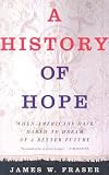 A History of Hope: When Americans Have Dared to Dream of a Better Future